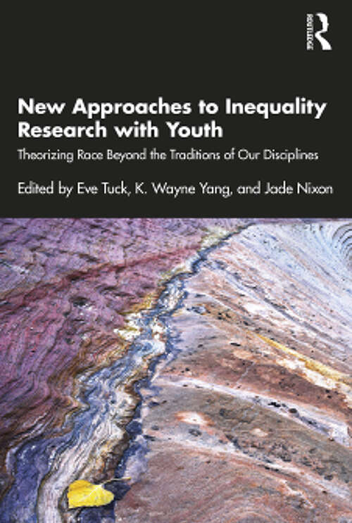 Book cover of New Approaches to Inequality Research with Youth: Theorizing Race Beyond the Traditions of Our Disciplines