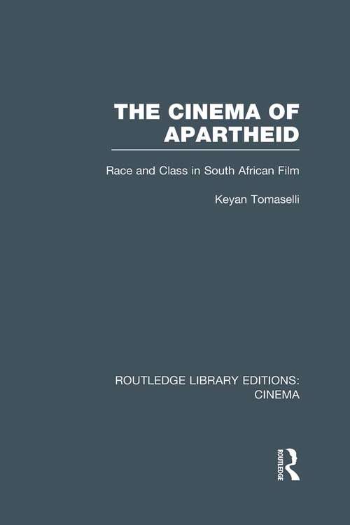 Book cover of The Cinema of Apartheid: Race and Class in South African Film (Routledge Library Editions: Cinema)
