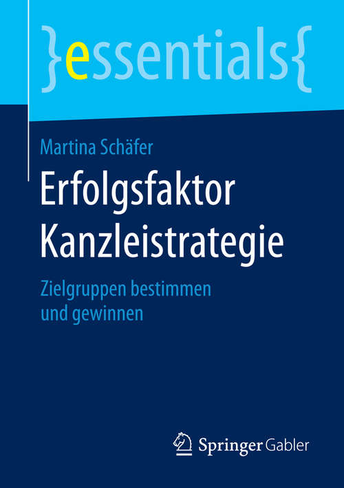 Book cover of Erfolgsfaktor Kanzleistrategie: Zielgruppen bestimmen und gewinnen (essentials)