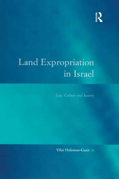 Book cover of Land Expropriation in Israel: Law, Culture and Society (Law, Justice And Power Ser.)