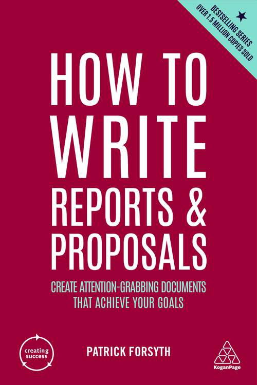 Book cover of How to Write Reports and Proposals: Create Attention-Grabbing Documents that Achieve Your Goals (6) (Creating Success #12)