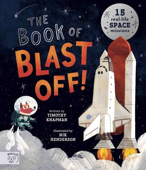 Book cover of The Book of Blast Off!: 15 Real-Life Space Missions