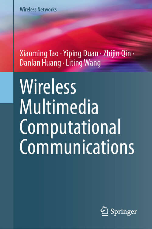 Book cover of Wireless Multimedia Computational Communications (2024) (Wireless Networks)