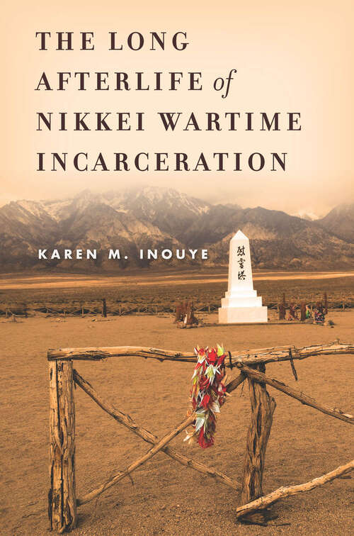 Book cover of The Long Afterlife of Nikkei Wartime Incarceration