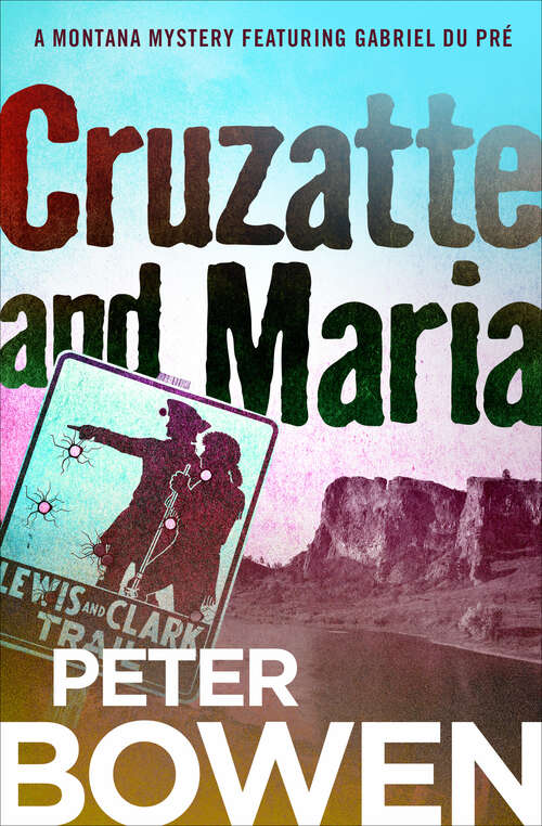 Book cover of Cruzatte and Maria (The Montana Mysteries Featuring Gabriel Du Pré #8)