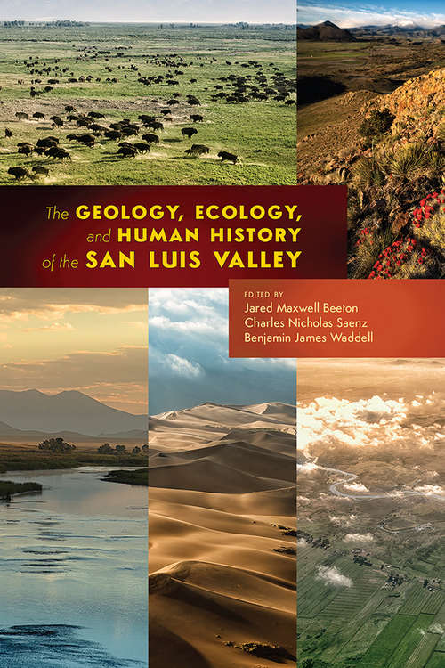 Book cover of The Geology, Ecology, and Human History of the San Luis Valley