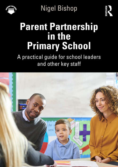 Book cover of Parent Partnership in the Primary School: A practical guide for school leaders and other key staff