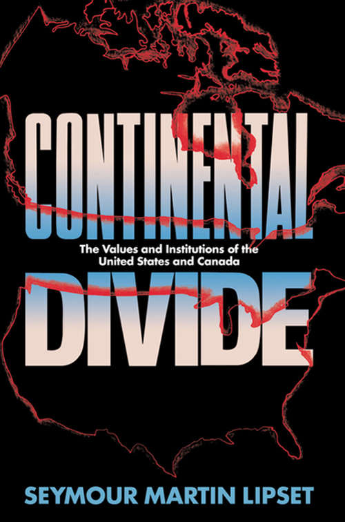 Book cover of Continental Divide: The Values and Institutions of the United States and Canada