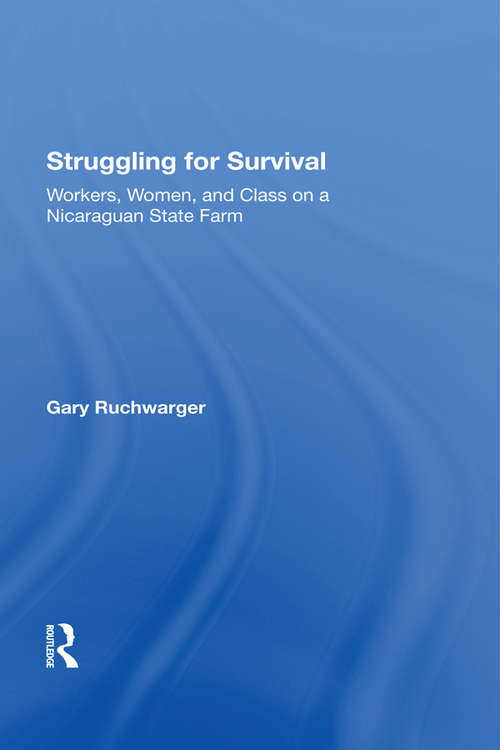 Book cover of Struggling For Survival: Workers, Women, And Class On A Nicaraguan State Farm