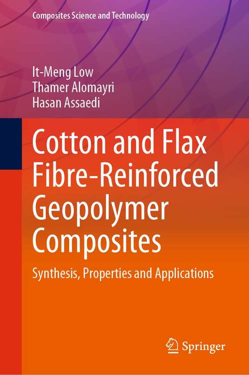 Book cover of Cotton and Flax Fibre-Reinforced Geopolymer Composites: Synthesis, Properties and Applications (1st ed. 2021) (Composites Science and Technology)