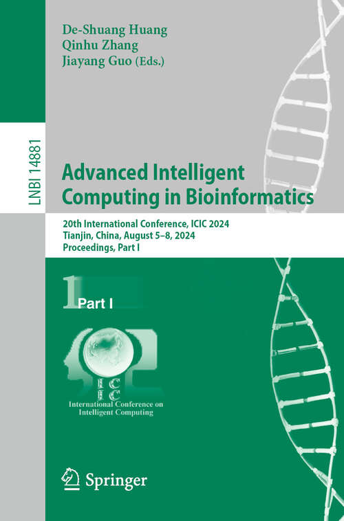 Book cover of Advanced Intelligent Computing in Bioinformatics: 20th International Conference, ICIC 2024, Tianjin, China, August 5–8, 2024, Proceedings, Part I (2024) (Lecture Notes in Computer Science #14881)