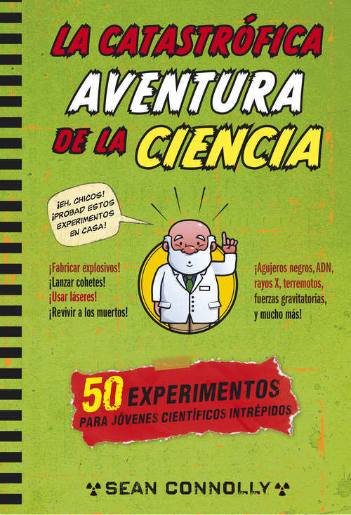 Book cover of La catastrófica aventura de la ciencia: 50 experimentos para jóvenes científicos intrépidos