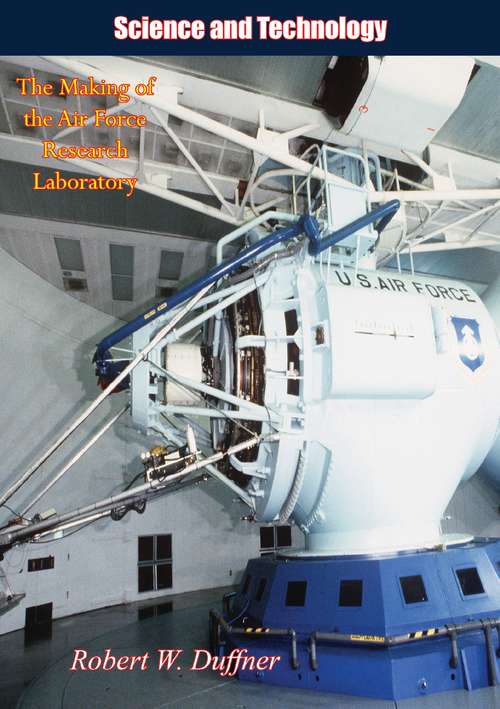 Book cover of Science and Technology: The Making of the Air Force Research Laboratory