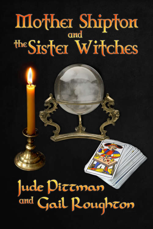 Book cover of Mother Shipton and the Sister Witches (Mother Shipton #1)