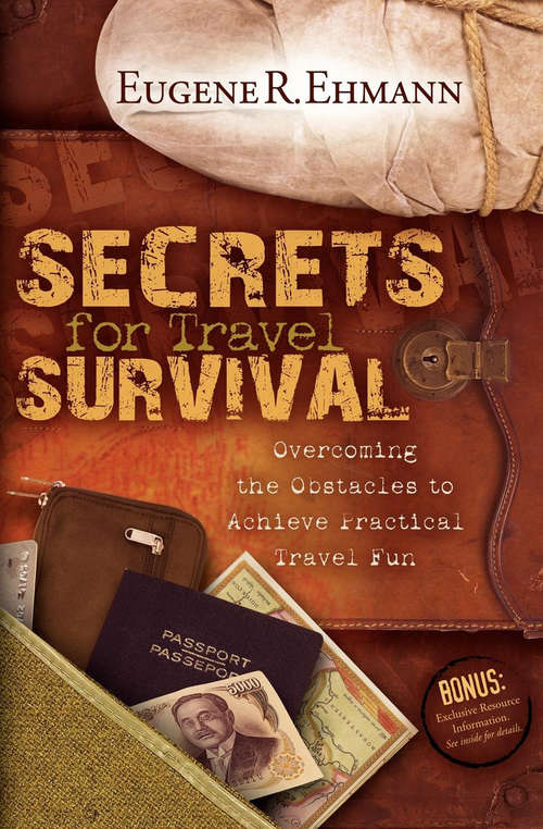 Book cover of Secrets for Travel Survival: Overcoming the Obstacles to Achieve Practical Travel Fun