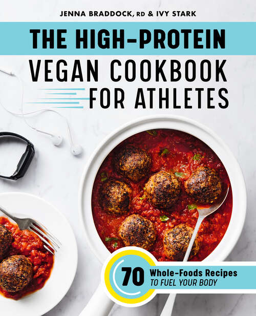 Book cover of The High-Protein Vegan Cookbook for Athletes: 70 Whole-Foods Recipes to Fuel Your Body