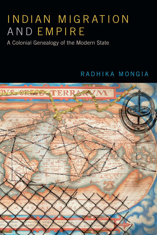 Book cover of Indian Migration and Empire: A Colonial Genealogy of the Modern State