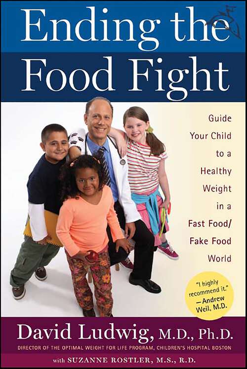 Book cover of Ending the Food Fight: Guide Your Child to a Healthy Weight in a Fast Food/Fake Food World