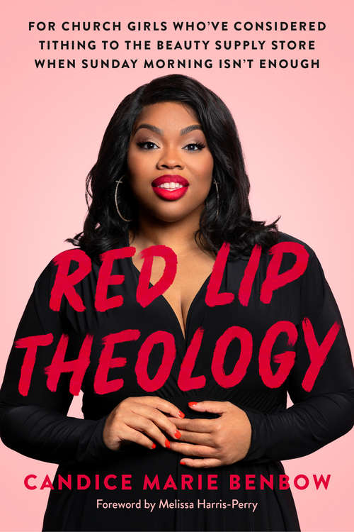 Book cover of Red Lip Theology: For Church Girls Who've Considered Tithing to the Beauty Supply Store When Sunday Morning Isn't Enough