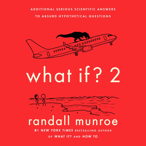 Book cover of What If?2: Additional Serious Scientific Answers to Absurd Hypothetical Questions