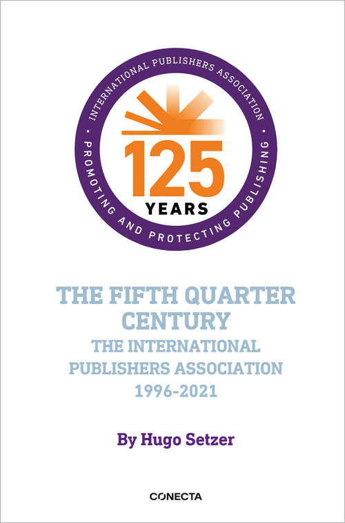 Book cover of The fifth quarter century: The International Publishers Association 1996-2021