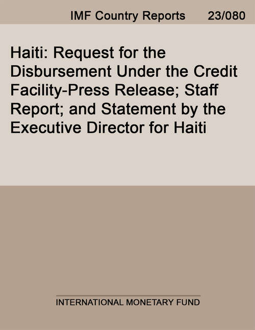 Book cover of Haiti: Request For The Disbursement Under The Credit Facility-press Release; Staff Report; And Statement By The Executive Director For Haiti (Imf Staff Country Reports)