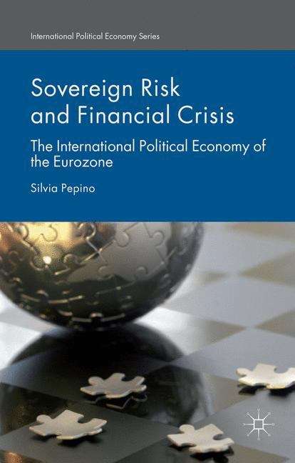 Book cover of Sovereign Risk and Financial Crisis: The International Political Economy of the Eurozone (International Political Economy Series)