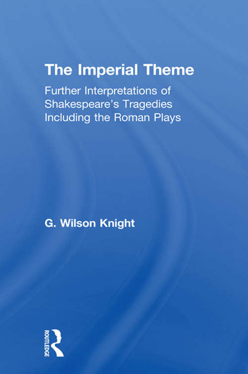 Book cover of Imperial Theme - Wilson Knight: Further Interpretations Of Shakespeare's Tragedies Including The Roman Play (3)
