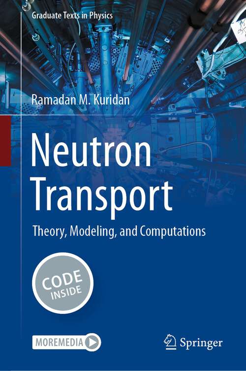 Book cover of Neutron Transport: Theory, Modeling, and Computations (1st ed. 2023) (Graduate Texts in Physics)