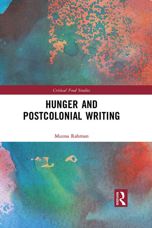 Book cover of Hunger and Postcolonial Writing (Critical Food Studies)