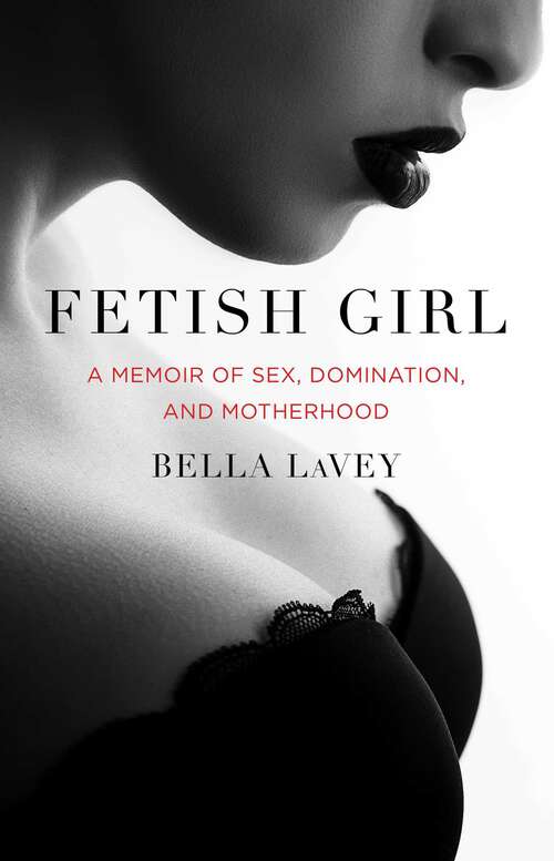 Book cover of Fetish Girl: A Memoir of Sex, Domination, and Motherhood