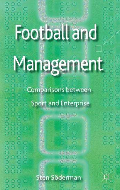 Book cover of Football and Management: Comparisons between Sport and Enterprise