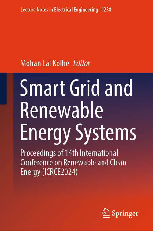 Book cover of Smart Grid and Renewable Energy Systems: Proceedings of 14th International Conference on Renewable and Clean Energy (ICRCE2024) (2024) (Lecture Notes in Electrical Engineering #1238)