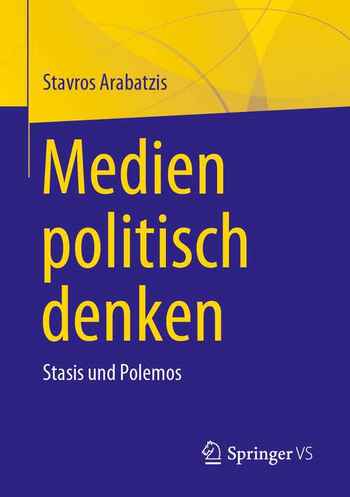 Book cover of Medien politisch denken: Stasis und Polemos (1. Aufl. 2023)