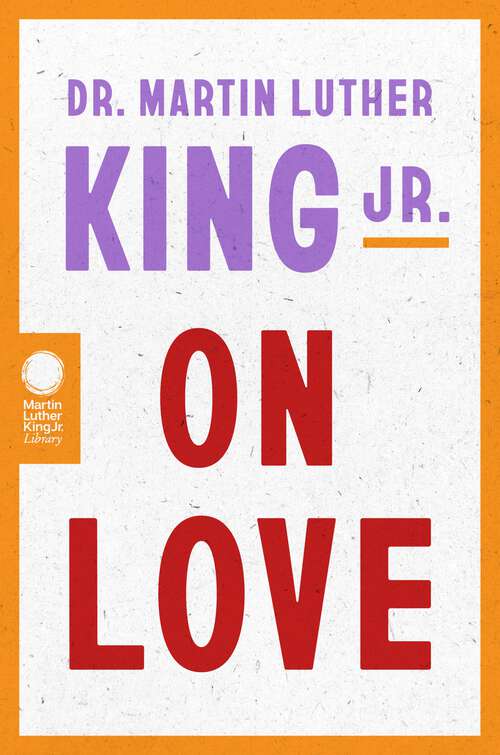 Book cover of Dr. Martin Luther King Jr. on Love