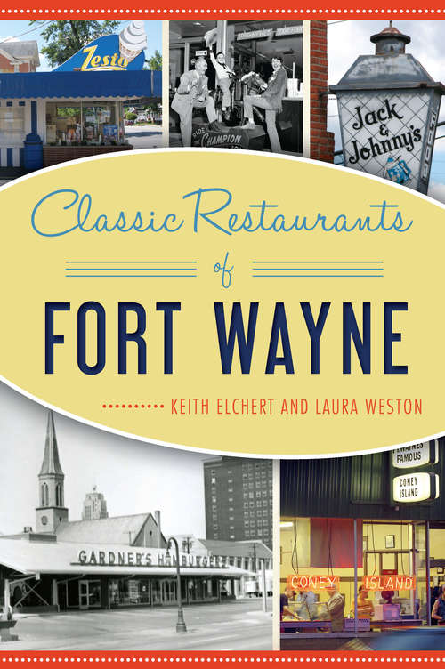 Book cover of Classic Restaurants of Fort Wayne (American Palate)