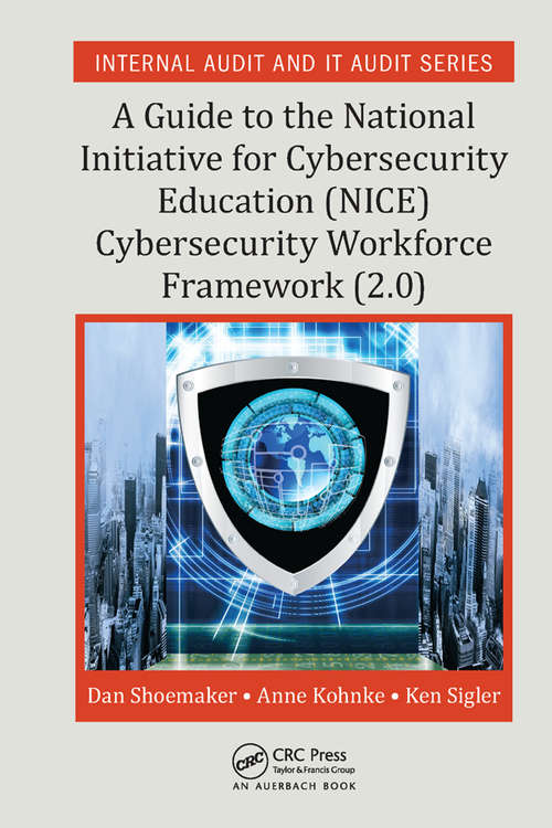Book cover of A Guide to the National Initiative for Cybersecurity Education: A Guide To The National Initiative For Cybersecurity Education (nice) Framework (2. 0) (Security, Audit and Leadership Series)