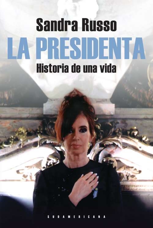 Book cover of La presidenta: Historia de una vida