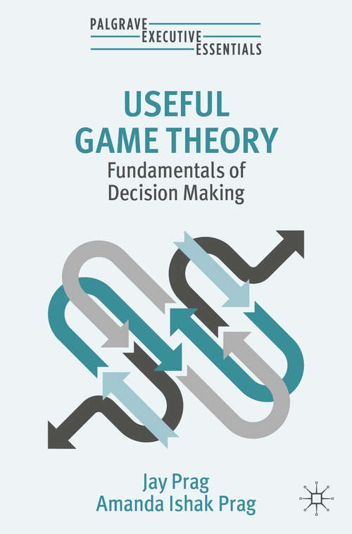 Book cover of Useful Game Theory: Fundamentals of Decision Making (Palgrave Executive Essentials)