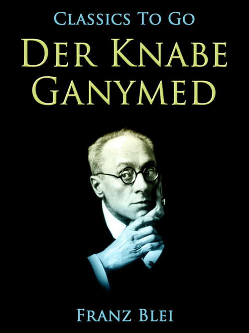 Book cover of Der Knabe Ganymed: Revised Edition Of Original Version (Classics To Go)