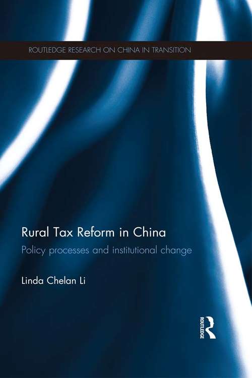 Book cover of Rural Tax Reform in China: Policy Processes and Institutional Change (Routledge Studies on China in Transition)