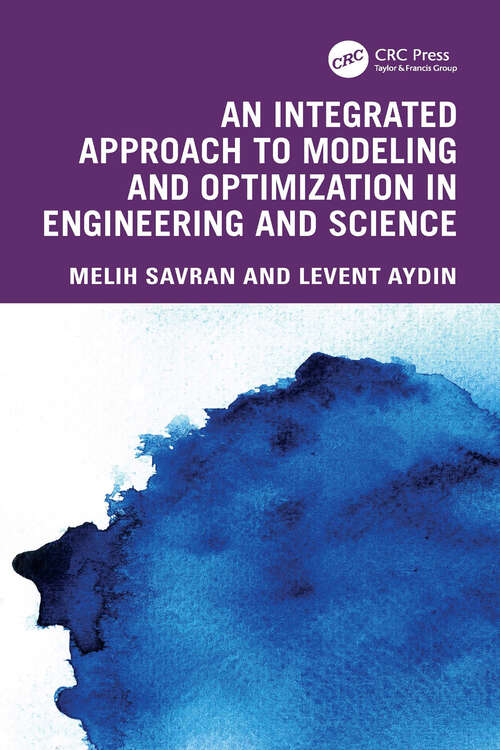 Book cover of An Integrated Approach to Modeling and Optimization in Engineering and Science