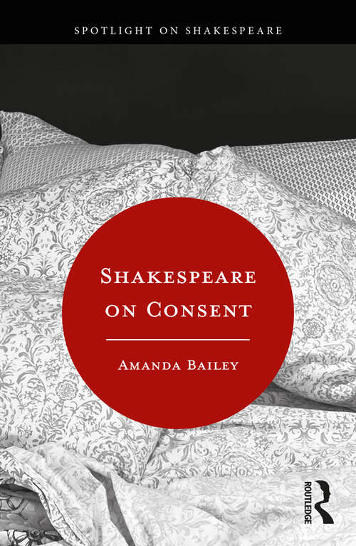 Book cover of Shakespeare on Consent (Spotlight on Shakespeare)