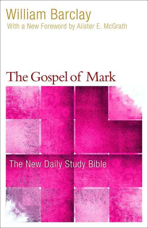 Book cover of The Gospel of Mark: The New Daily Study Bible