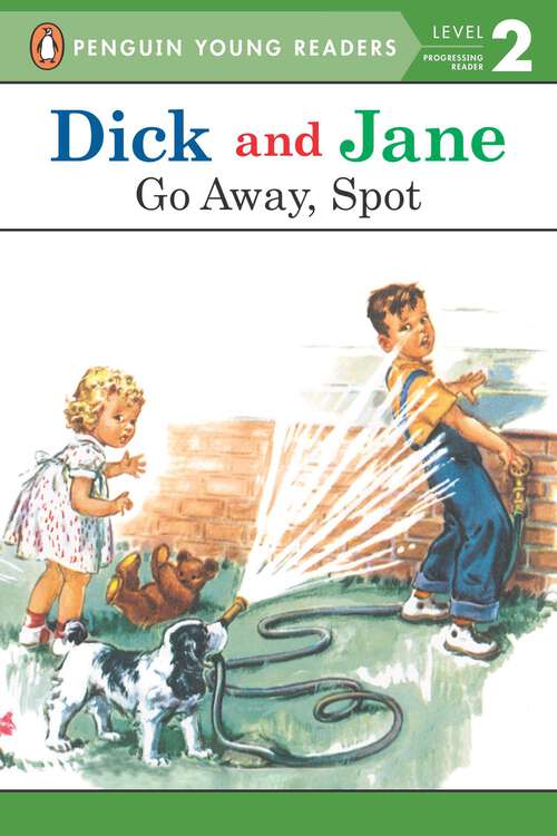Book cover of Dick and Jane: Go Away, Spot (Dick and Jane)