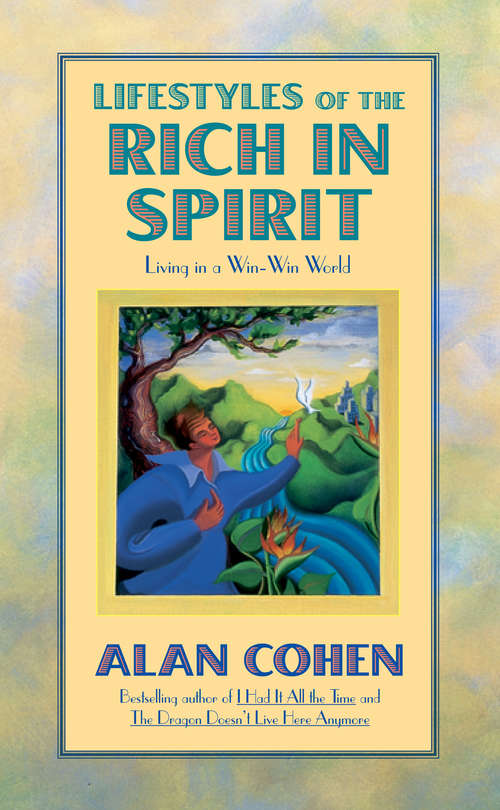 Book cover of Lifestyles of the Rich in Spirit (Alan Cohen title): Living In A Win-win World