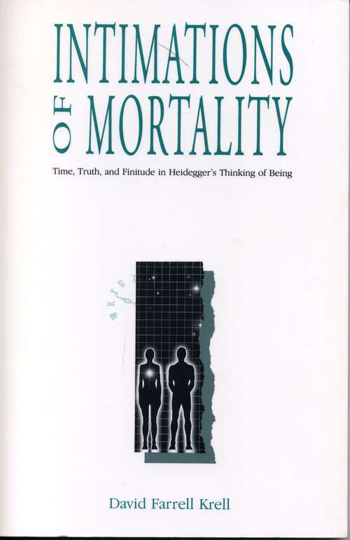 Book cover of Intimations of Mortality: Time, Truth, and Finitude in Heidegger's Thinking of Being (G - Reference, Information and Interdisciplinary Subjects)