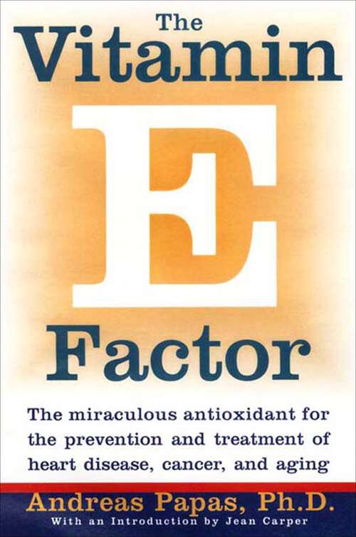Book cover of The Vitamin E Factor: The miraculous antioxidant for the prevention and treatment of heart disease, cancer, and aging