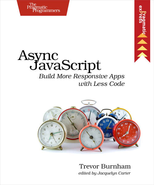 Book cover of Async JavaScript: Build More Responsive Apps with Less Code