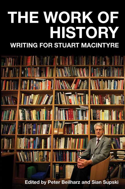 Book cover of Work of History: Writing for Stuart Macintyre